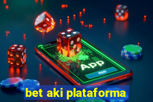 bet aki plataforma